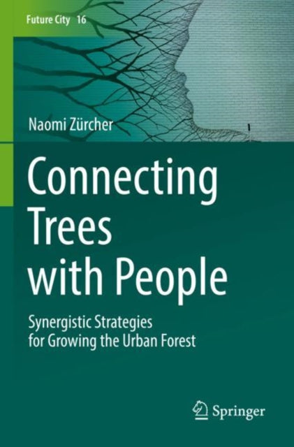 Connecting Trees with People: Synergistic Strategies for Growing the Urban Forest