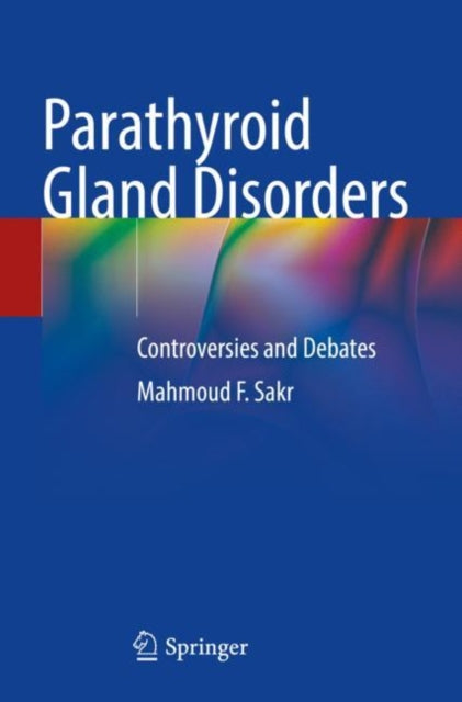 Parathyroid Gland Disorders: Controversies and Debates