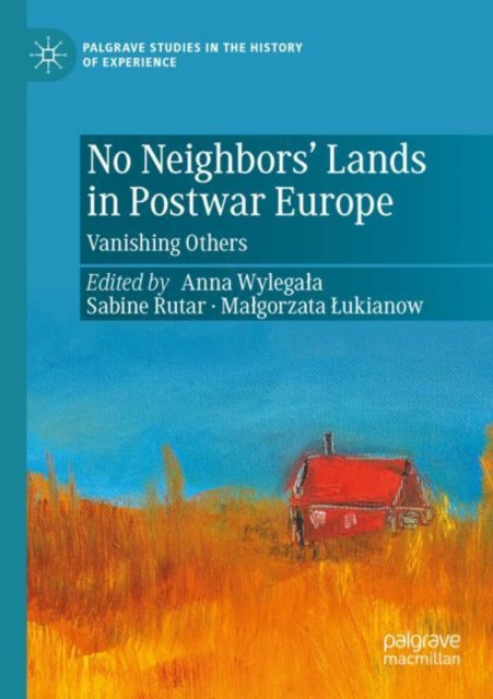 No Neighbors’ Lands in Postwar Europe: Vanishing Others