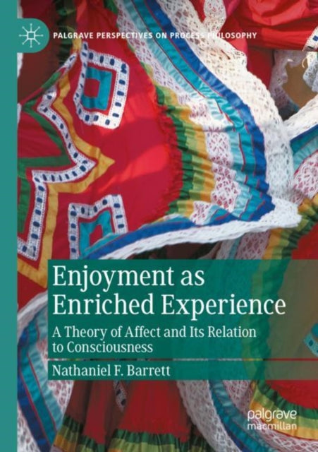 Enjoyment as Enriched Experience: A Theory of Affect and Its Relation to Consciousness