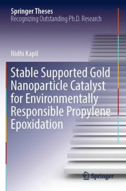 Stable Supported Gold Nanoparticle Catalyst for Environmentally Responsible Propylene Epoxidation