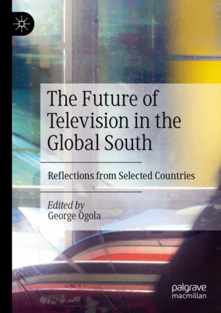 The Future of Television in the Global South: Reflections from Selected Countries