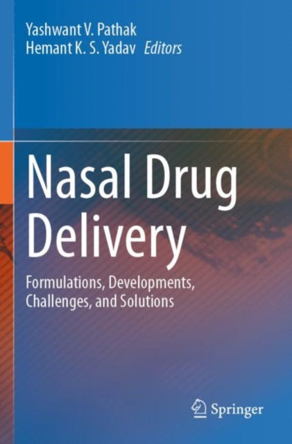 Nasal Drug Delivery: Formulations, Developments, Challenges, and Solutions
