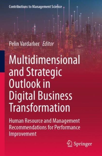 Multidimensional and Strategic Outlook in Digital Business Transformation: Human Resource and Management Recommendations for Performance Improvement