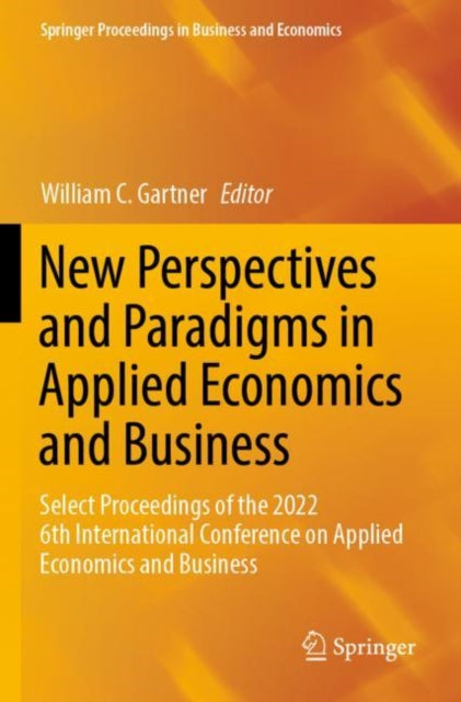 New Perspectives and Paradigms in Applied Economics and Business: Select Proceedings of the 2022 6th International Conference on Applied Economics and Business