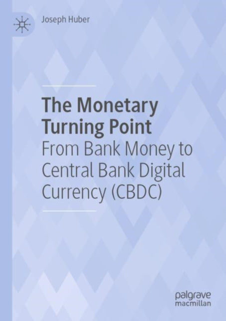 The Monetary Turning Point: From Bank Money to Central Bank Digital Currency (CBDC)