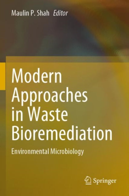 Modern Approaches in Waste Bioremediation: Environmental Microbiology