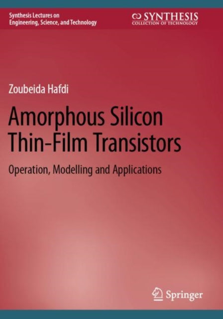 Amorphous Silicon Thin-Film Transistors: Operation, Modelling and Applications