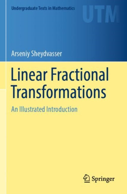 Linear Fractional Transformations: An Illustrated Introduction