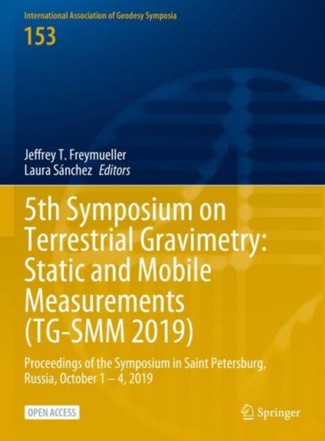 5th Symposium on Terrestrial Gravimetry: Static and Mobile Measurements (TG-SMM 2019): Proceedings of the Symposium in Saint Petersburg, Russia, October 1 – 4, 2019