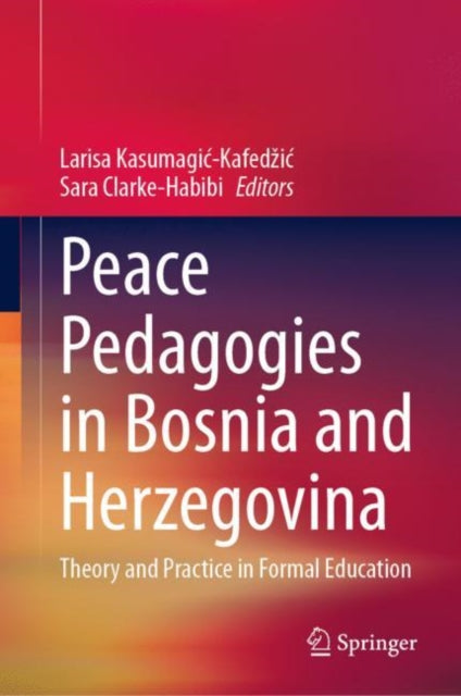 Peace Pedagogies in Bosnia and Herzegovina: Theory and Practice in Formal Education