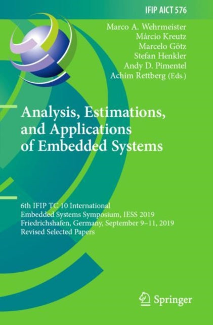 Analysis, Estimations, and Applications of Embedded Systems: 6th IFIP TC 10 International Embedded Systems Symposium, IESS 2019, Friedrichshafen, Germany, September 9–11, 2019, Revised Selected Papers