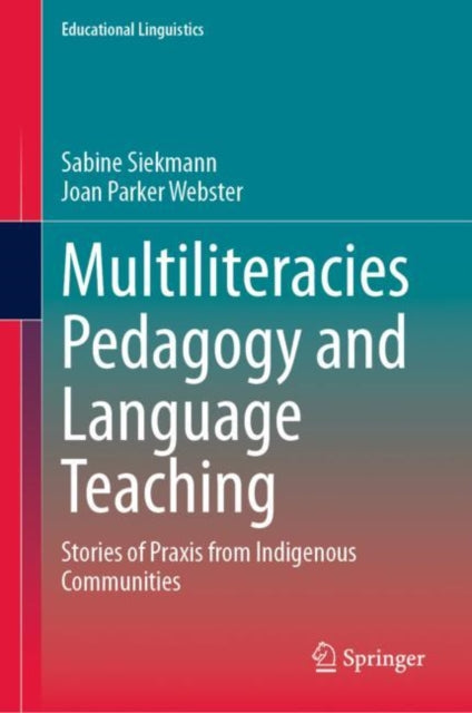 Multiliteracies Pedagogy and Language Teaching: Stories of Praxis from Indigenous Communities