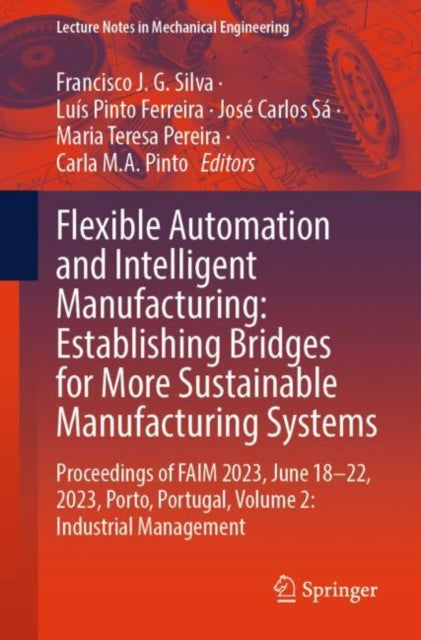 Flexible Automation and Intelligent Manufacturing: Establishing Bridges for More Sustainable Manufacturing Systems: Proceedings of FAIM 2023, June 18–22, 2023, Porto, Portugal, Volume 2: Industrial Management