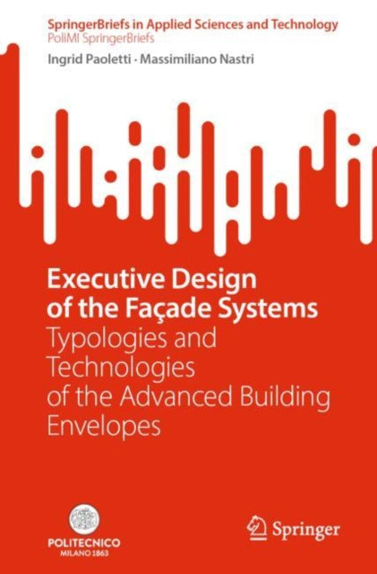 Executive Design of the Facade Systems: Typologies and Technologies of the Advanced Building Envelopes