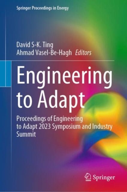 Engineering to Adapt: Proceedings of Engineering to Adapt 2023 Symposium and Industry Summit