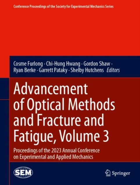 Advancement of Optical Methods and Fracture and Fatigue, Volume 3: Proceedings of the 2023 Annual Conference on Experimental and Applied Mechanics