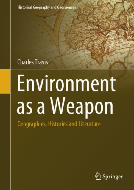 Environment as a Weapon: Geographies, Histories and Literature
