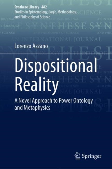 Dispositional Reality: A Novel Approach to Power Ontology and Metaphysics