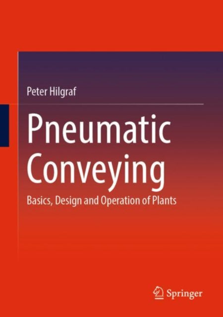 Pneumatic Conveying: Basics, Design and Operation of Plants