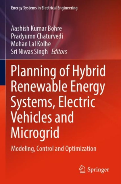 Planning of Hybrid Renewable Energy Systems, Electric Vehicles  and Microgrid: Modeling, Control and Optimization
