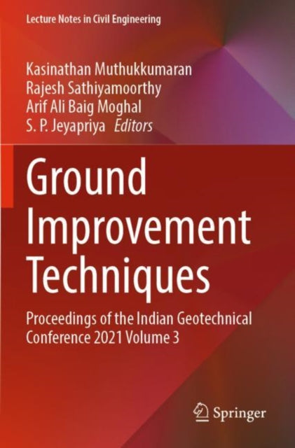 Ground Improvement Techniques: Proceedings of the Indian Geotechnical Conference 2021 Volume 3
