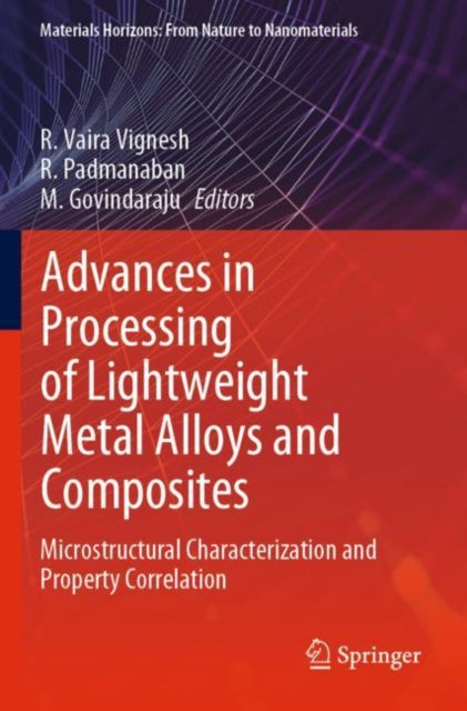 Advances in Processing of Lightweight Metal Alloys and Composites: Microstructural Characterization and Property Correlation