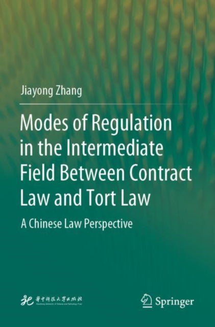 Modes of Regulation in the Intermediate Field  Between Contract Law and Tort Law: A Chinese Law Perspective