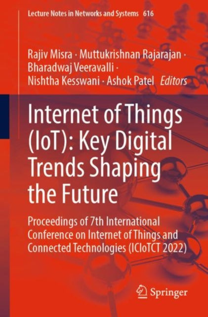 Internet of Things (IoT): Key Digital Trends Shaping the Future: Proceedings of 7th International Conference on Internet of Things and Connected Technologies (ICIoTCT 2022)