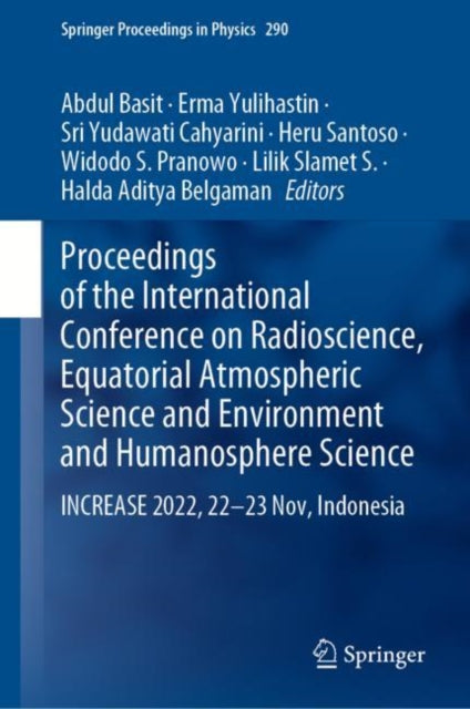 Proceedings of the International Conference on Radioscience, Equatorial Atmospheric Science and Environment and Humanosphere Science: INCREASE 2022, 22-23 Nov, Indonesia