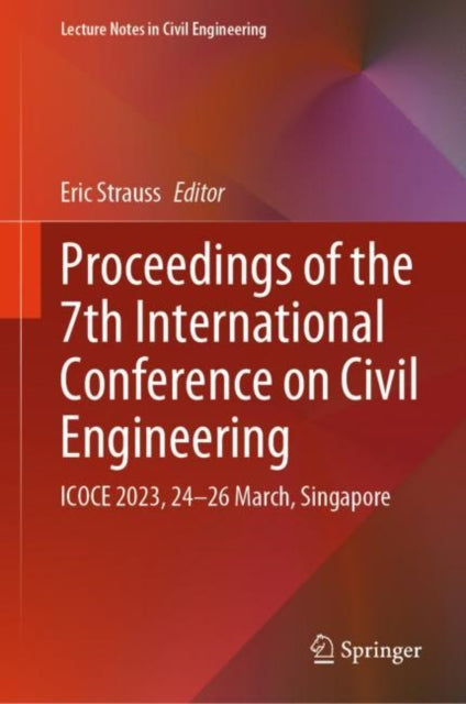 Proceedings of the 7th International Conference on Civil Engineering: ICOCE 2023, 24–26 March, Singapore