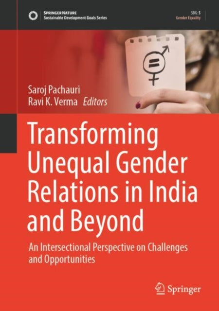Transforming Unequal Gender Relations in India and Beyond: An Intersectional Perspective on Challenges and Opportunities