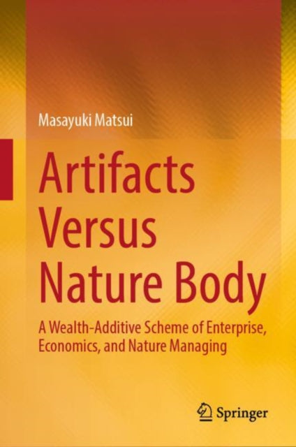 Artifacts Versus Nature Body: A Wealth-Additive Scheme of Enterprise, Economics, and Nature Managing