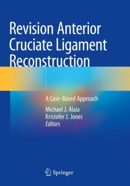 Revision Anterior Cruciate Ligament Reconstruction: A Case-Based Approach