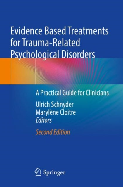 Evidence Based Treatments for Trauma-Related Psychological Disorders: A Practical Guide for Clinicians