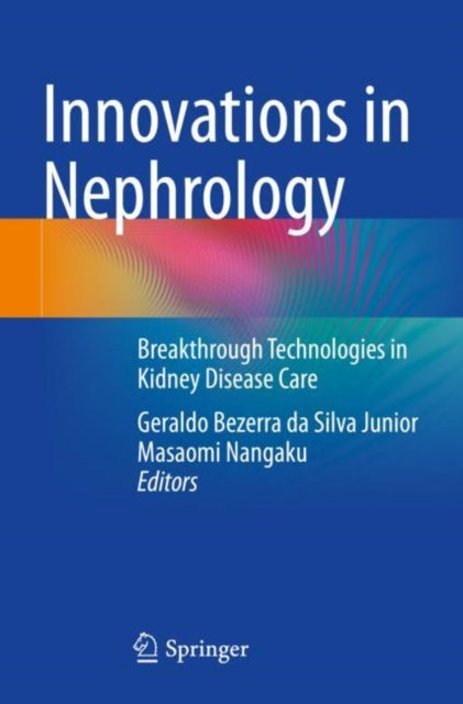 Innovations in Nephrology: Breakthrough Technologies in Kidney Disease Care