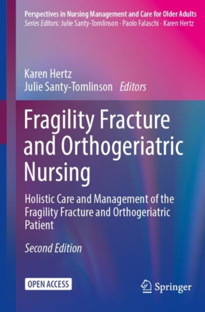 Fragility Fracture and Orthogeriatric Nursing: Holistic Care and Management of the Fragility Fracture and Orthogeriatric Patient