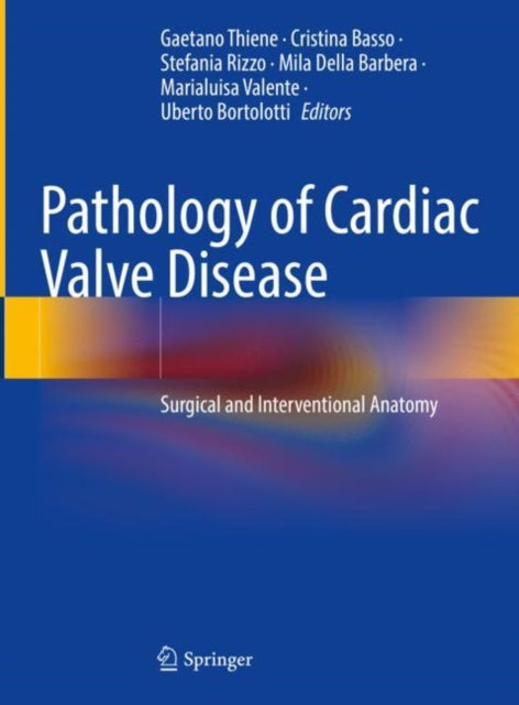 Pathology of Cardiac Valve Disease: Surgical and Interventional Anatomy