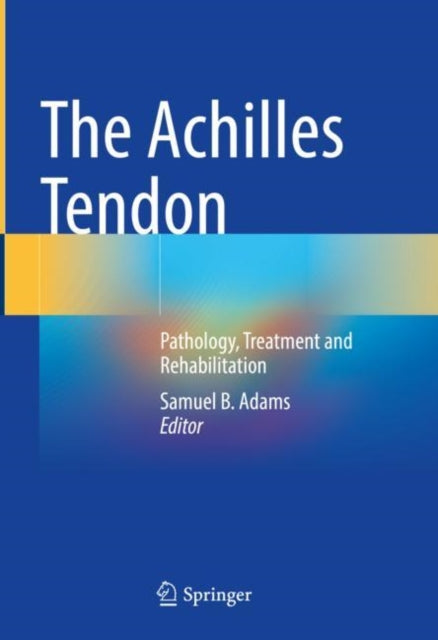The Achilles Tendon: Pathology, Treatment and Rehabilitation