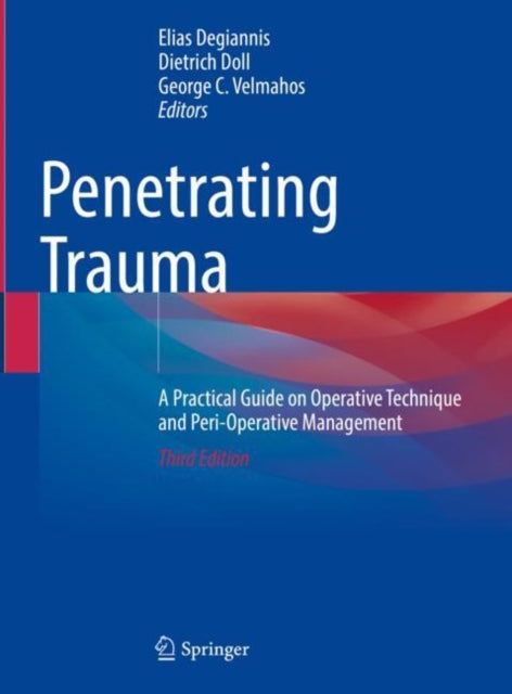 Penetrating Trauma: A Practical Guide on Operative Technique and Peri-Operative Management