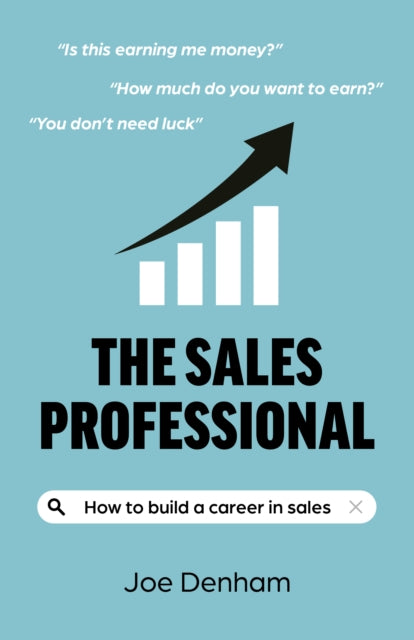 Sales Professional, The: How to build a career in sales