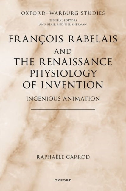 Francois Rabelais and the Renaissance Physiology of Invention: Ingenious Animation