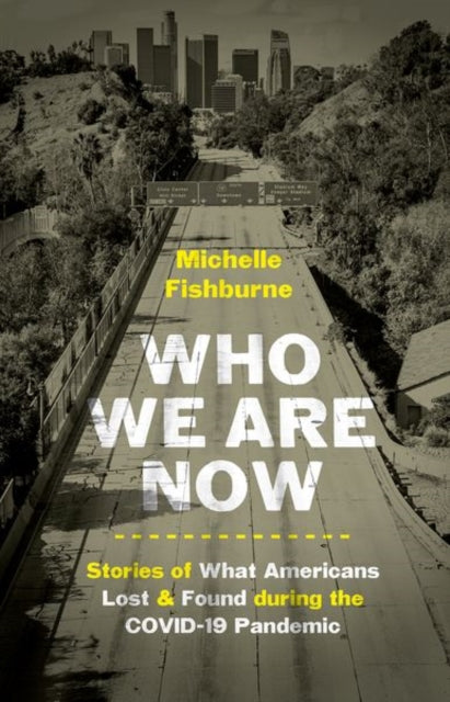 Who We Are Now: Stories of What Americans Lost and Found During the COVID-19 Pandemic