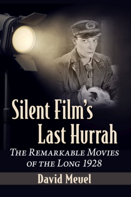 Silent Film's Last Hurrah: The Remarkable Movies of the Long 1928