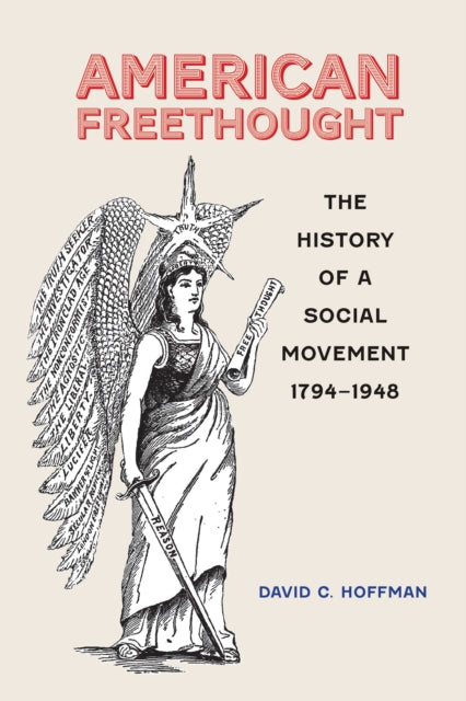 American Freethought: The History of a Social Movement, 1794–1948
