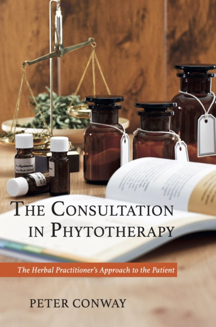 The Consultation in Phytotherapy: The Herbal Practitioner’s Approach to the Patient