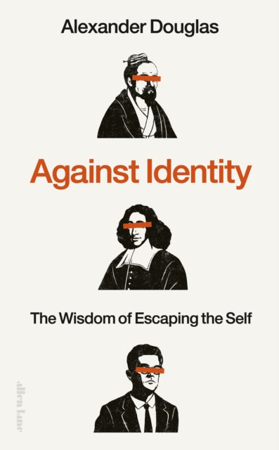 Against Identity: The Wisdom of Escaping the Self