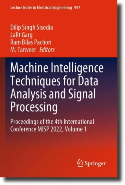 Machine Intelligence Techniques for Data Analysis and Signal Processing: Proceedings of the 4th International Conference MISP 2022, Volume 1