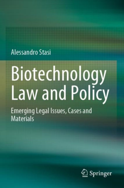 Biotechnology Law and Policy: Emerging Legal Issues, Cases and Materials