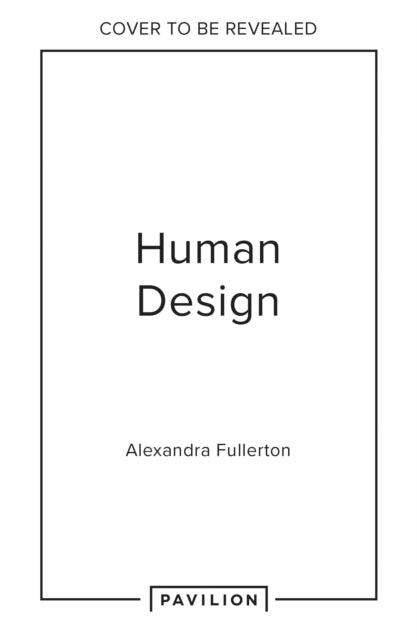 Human Design Unlocked: Discover Your Energy Type and Harness Your Power